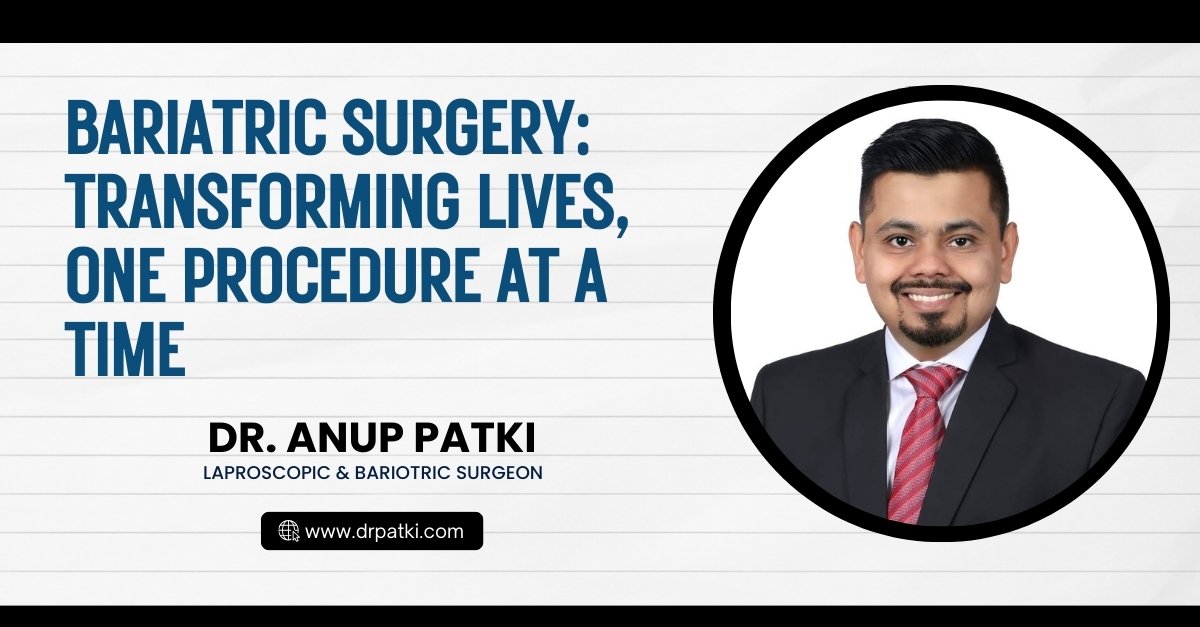 Bariatric Surgery Transforming Lives One Procedure At A Time Dr Patki